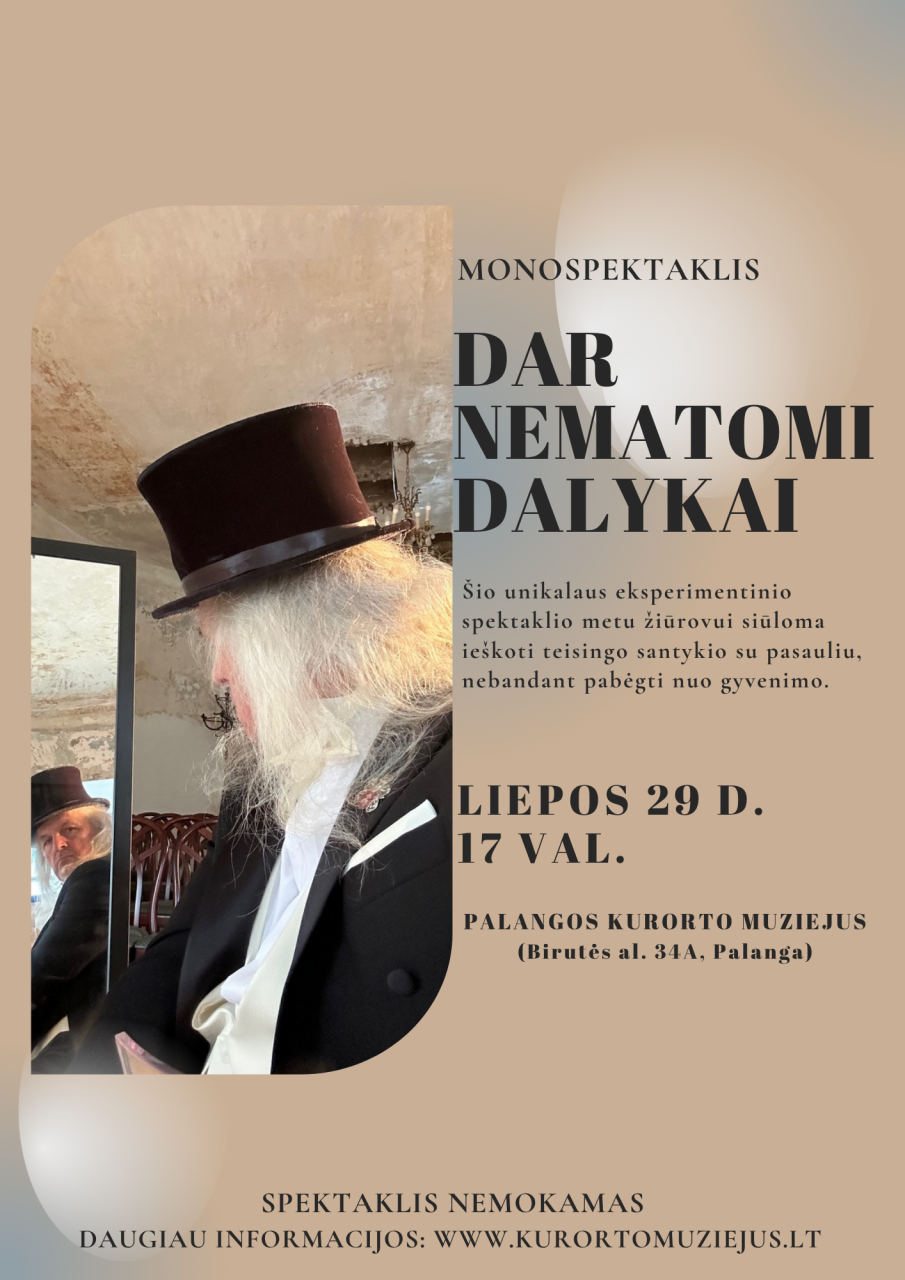 Palangos kurorto muziejuje liepos 29 d. – monospektaklis „Dar nematomi dalykai“
